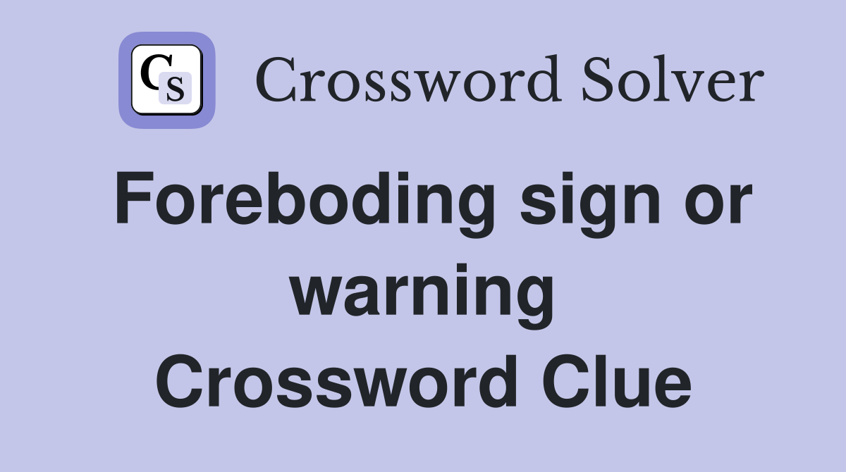 Foreboding signs crossword clue